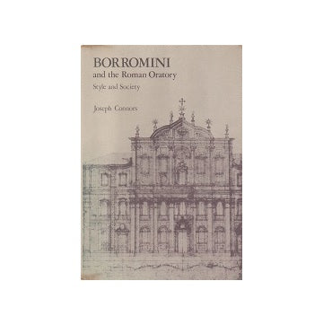 Borromini and the Roman Oratory Style and Society