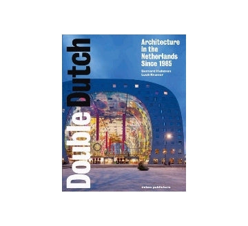Double Dutch：Architecture in the Netherlands since 1985