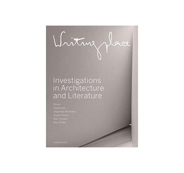 Writingplace Investigations in Architecture and Literature