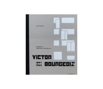Victor Bourgeois 1897-1962 Modernity Tradition & Neutrality