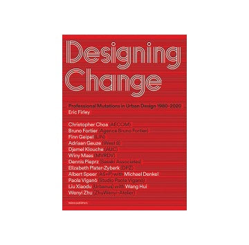 Designing Change Professional Mutations In Urban Design 1980-2020
