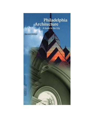 Philadelphia Architecture A Guide to the City 2nd Edition
