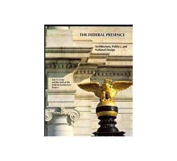 The Federal Presence Architecture Politics and National Design