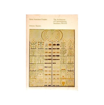 Seven American Utopias: The Architecture of Communitarian Socialism 1790-1975