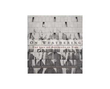 On Weathering: The Life of Buildings in Time