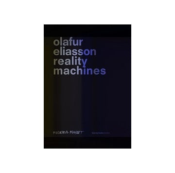 Olafur Eliasson: Reality Machines