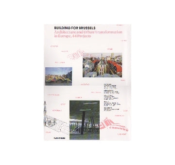 Building for Brussels　Architecture and Urban Transformation in Europe 44 Projects