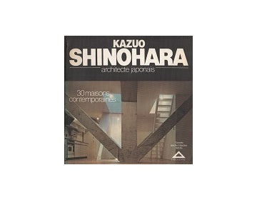 Kazuo Shinohara　：architecte japonais:30 maisons contemporaines