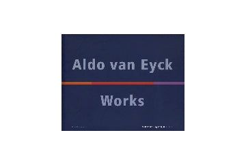Aldo van Eyck Works