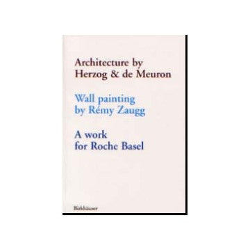 An Architecture by Herzog & de Meuron ヘルツォーク＆ド・ムーロン A　Work for Roche Basel
