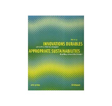 Innovations durables／Appropriate Sustainabilities
New Ways in French Architecture