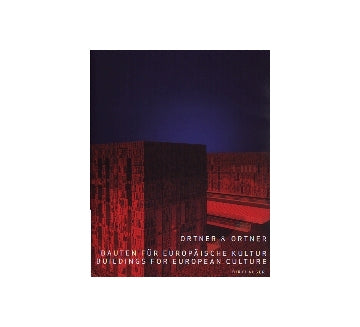 ORTNER & ORTNER オルトナー＆オルトナー
BUILDINGS FOR EUROPEAN CULTURE