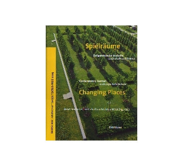 Changing Places
Contemporary German Landscape Architecture