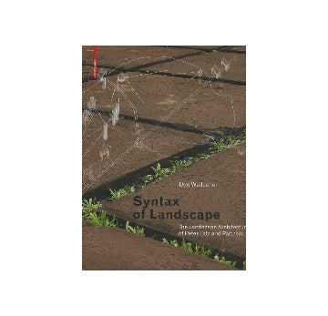 Syntax of Landscape
The Landscape architecture of Peter Latz and Partners