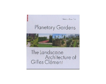 Planetary Gardens
The Landscape Architecture of Gilles Clement