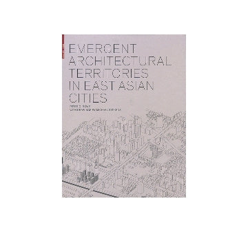 EMERGENT ARCHITECTURAL TERRITORIES IN EAST ASIAN CITIES