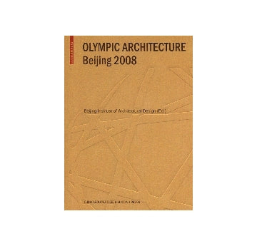OLYMPIC ARCHITECTURE Beijing 2008
オリンピック建築 北京 2008