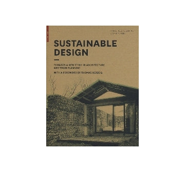 SUSTAINABLE DESIGN
TOWARDS A NEW ETHIC IN ARCHITECTURE AND TOWN PLANNNING
