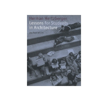 Lessons for Students in Architecture
Herman Hertzberger ヘルマン・ヘルツベルハー