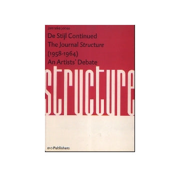 De Stijl Continued
The Journal of Structure(1958-1964) An Artists' Debate
