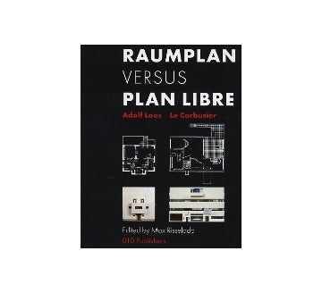 RAUMPLAN VERSUS PLAN LIBRE
Adolf Loos  Le Corbusier アドルフ・ロース　ル・コルビュジエ