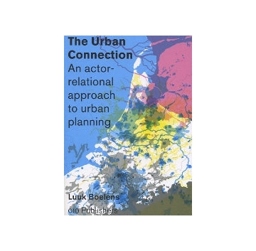 The Urban Connection
An actor-relational approach to urban planning