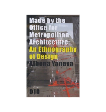 Made by the Office for Metropolitan Architecture：An Ethnography of Design　OMA