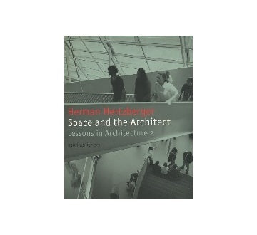 Space and the Architect Herman Hertzberger Lessons in Architecture 2