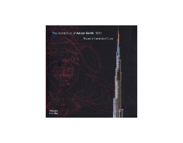 The Architecture of Adrian Smith SOM
Toward a Sustainable Future
