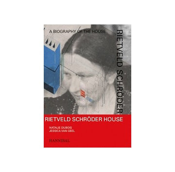 Rietveld Schroder House: A Biography of the House