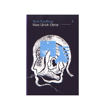 Rem Koolhaas  Hans Ulrich Obrist
The Conversation Series