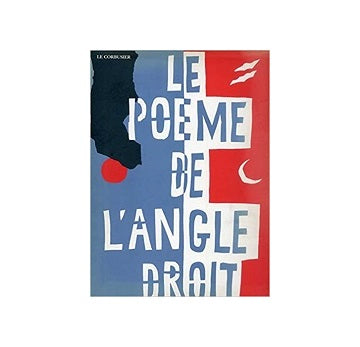 Le Corbusier　Le Poeme de L'angle Droit
