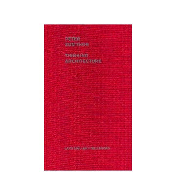 PETER ZUMTHOR THINKING ARCHITECTURE