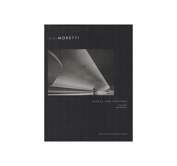 Luigi Moretti Works and Writings