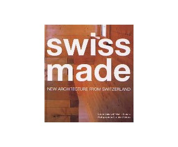 Swiss Made：New Architecture from Switzerland