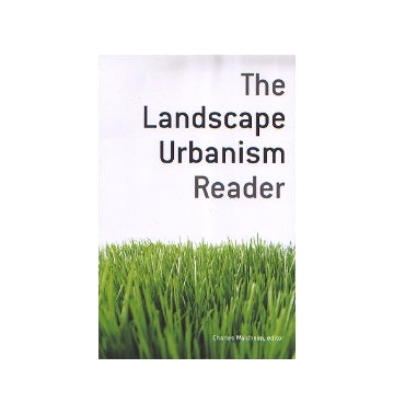 The Landscape Urbanism Reader