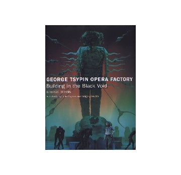 GEORGE TSYPIN OPERA FACTORY
Building in the Black Void