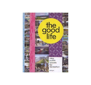 the good life　new public spaces for recreation