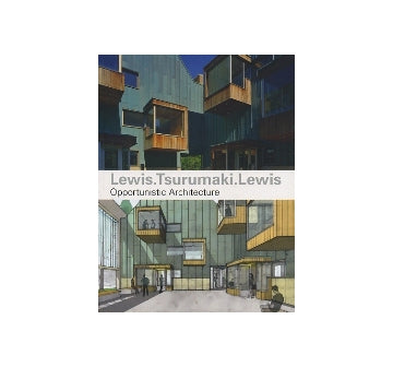 Lewis.Tsurumaki.Lewis　Opportunistic Architecture