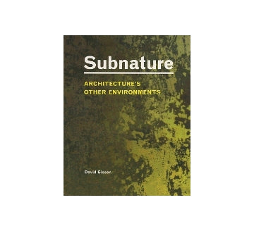 Subnature　ARCHITECTURE'S OTHER ENVIRONMENTS