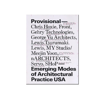 Provisional－Emerging Modes of Architectural Practice USA