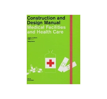 Medical Facilities and Health Care
Construction and Design Manual