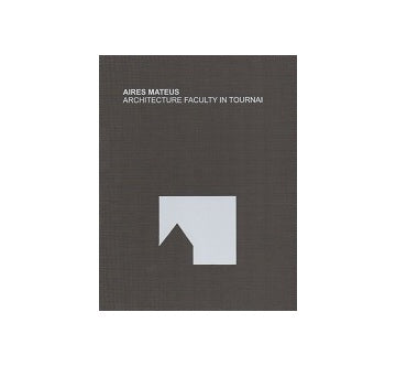 Aires Mateus : Architecture Faculty in Tournai