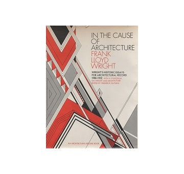 InThe Cause of Architecture Frank Lloyd Wright