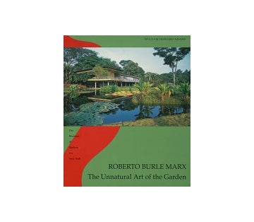 Roberto Burle Marx：The Unnatural Art of the Garden