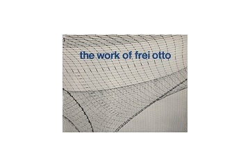 The Work of Frei Otto