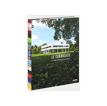 Le Corbusier An Atlas of Modern Landscape