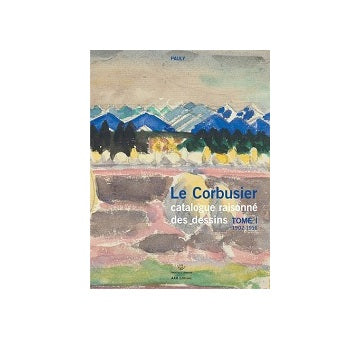 Le Corbusier catalogue raisonne des dessins I 1902-1916