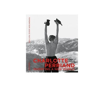Charlotte Perriand Inventing A New World