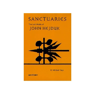 The Lasｔ Works of John Hejduk ヘイダック
SANCTUARIES